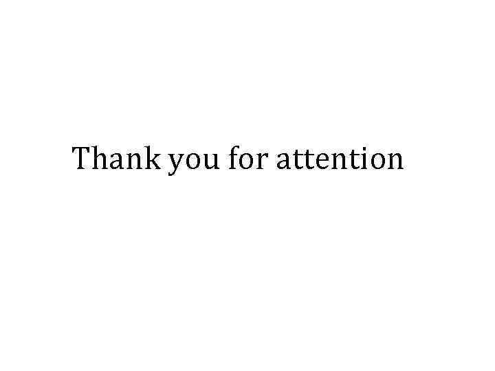 Thank you for attention 