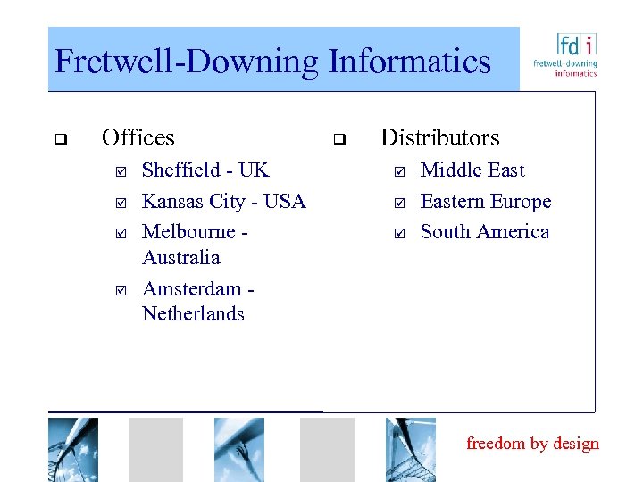 Fretwell-Downing Informatics q Offices þ þ Sheffield - UK Kansas City - USA Melbourne