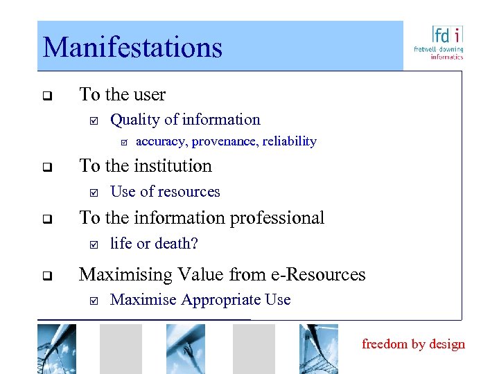 Manifestations q To the user þ Quality of information þ q To the institution