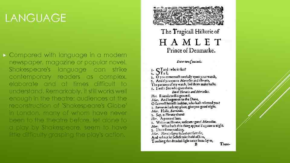 LANGUAGE Compared with language in a modern newspaper, magazine or popular novel, Shakespeare's language