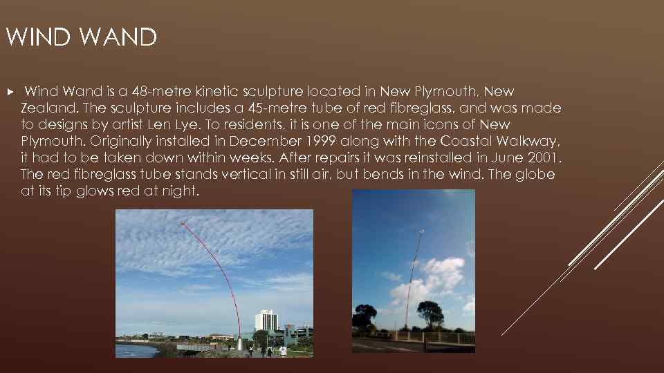 WIND WAND Wind Wand is a 48 -metre kinetic sculpture located in New Plymouth,