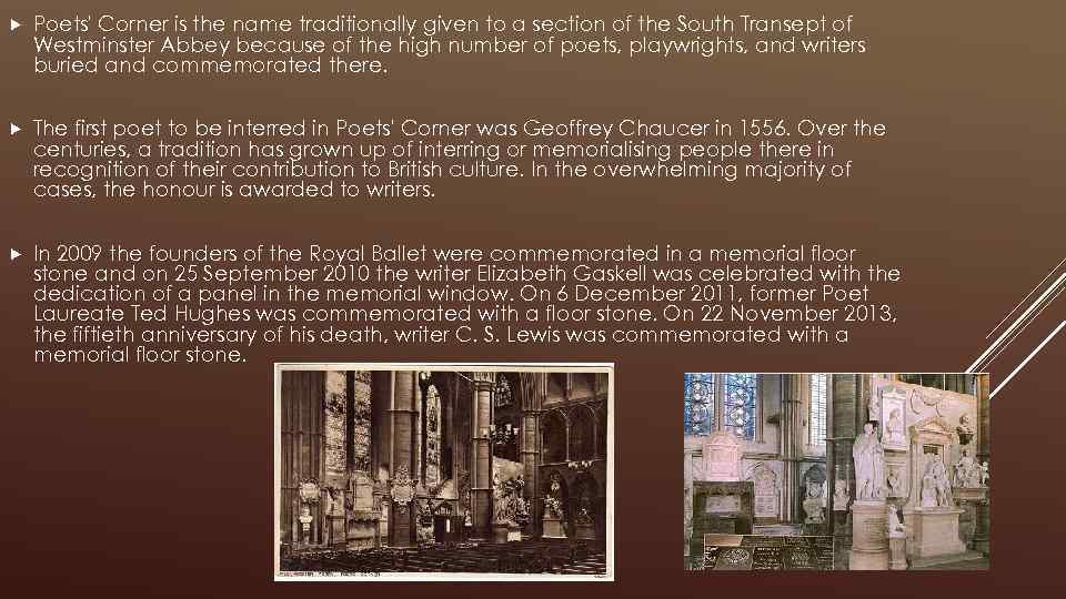  Poets' Corner is the name traditionally given to a section of the South