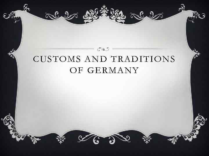 CUSTOMS AND TRADITIONS OF GERMANY 