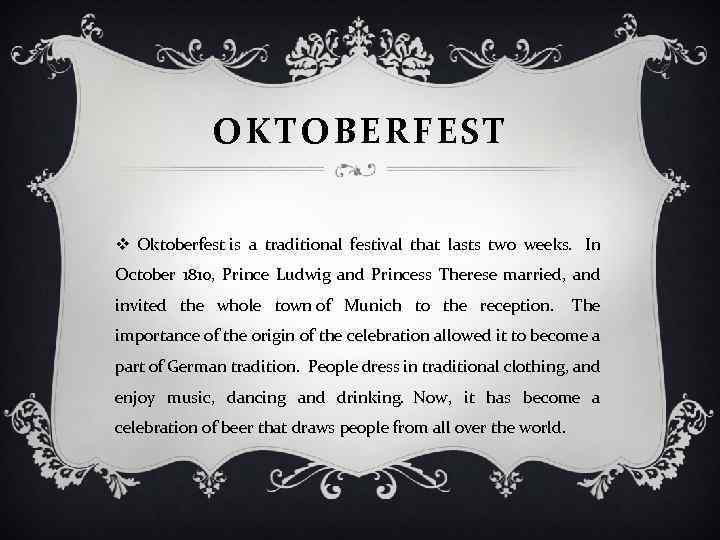 OKTOBERFEST v Oktoberfest is a traditional festival that lasts two weeks. In October 1810,