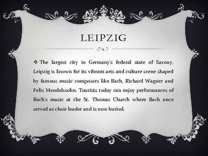 LEIPZIG v The largest city in Germany’s federal state of Saxony, Leipzig is known