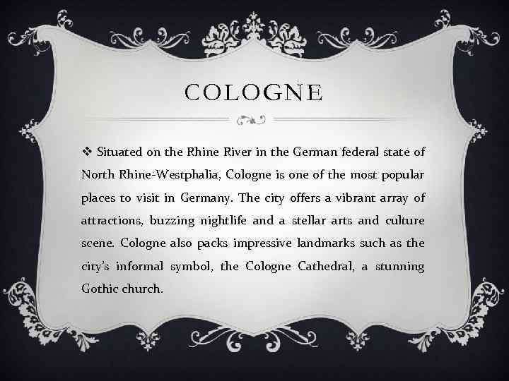 COLOGNE v Situated on the Rhine River in the German federal state of North