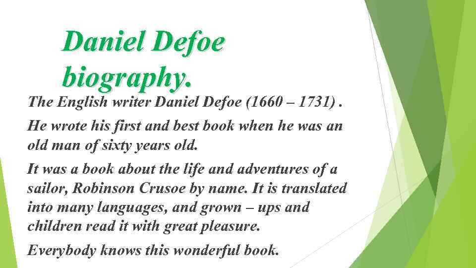 Daniel Defoe biography. The English writer Daniel Defoe (1660 – 1731). He wrote his