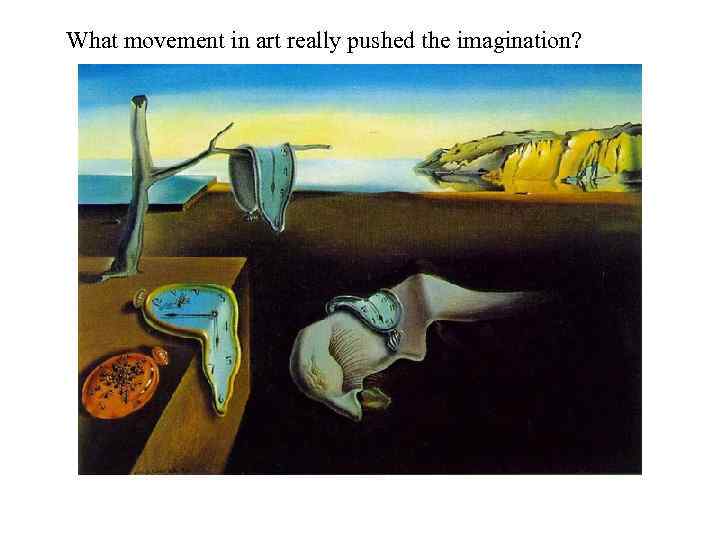 What movement in art really pushed the imagination? 