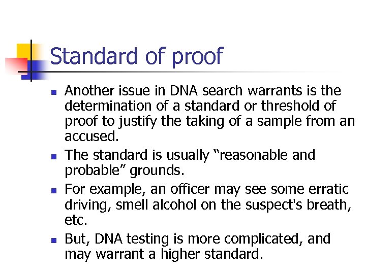 Standard of proof n n Another issue in DNA search warrants is the determination