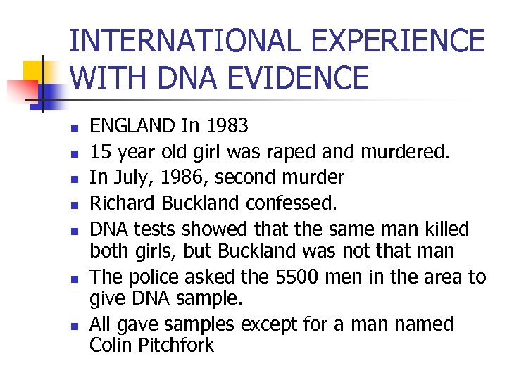INTERNATIONAL EXPERIENCE WITH DNA EVIDENCE n n n n ENGLAND In 1983 15 year