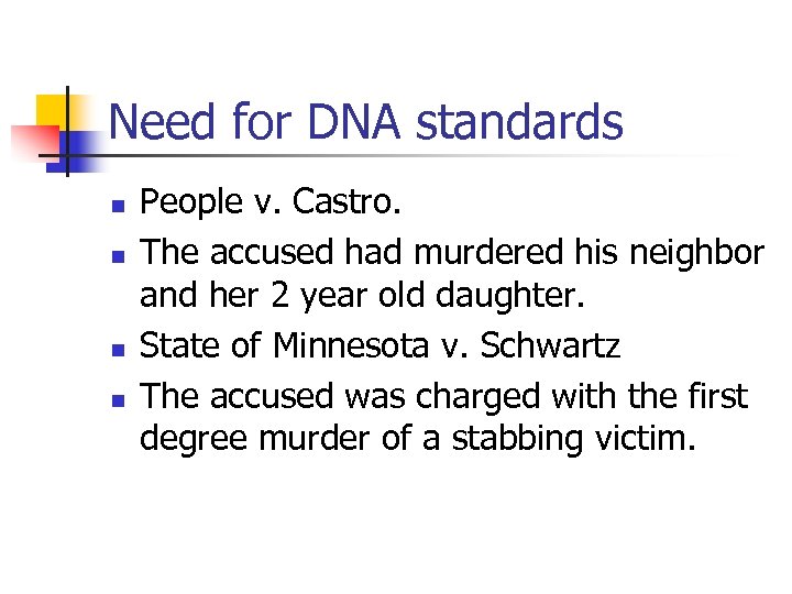 Need for DNA standards n n People v. Castro. The accused had murdered his