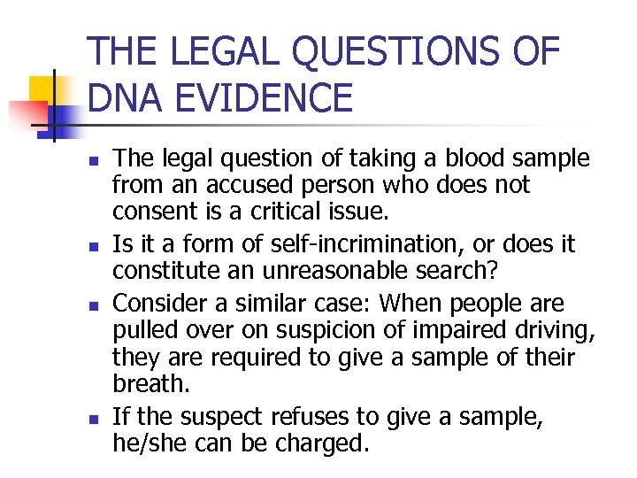THE LEGAL QUESTIONS OF DNA EVIDENCE n n The legal question of taking a