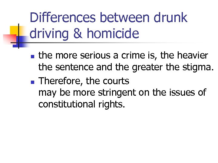 Differences between drunk driving & homicide n n the more serious a crime is,