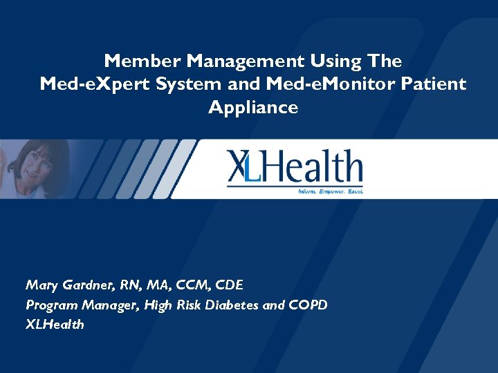 Member Management Using The Med-e. Xpert System and Med-e. Monitor Patient Appliance Mary Gardner,