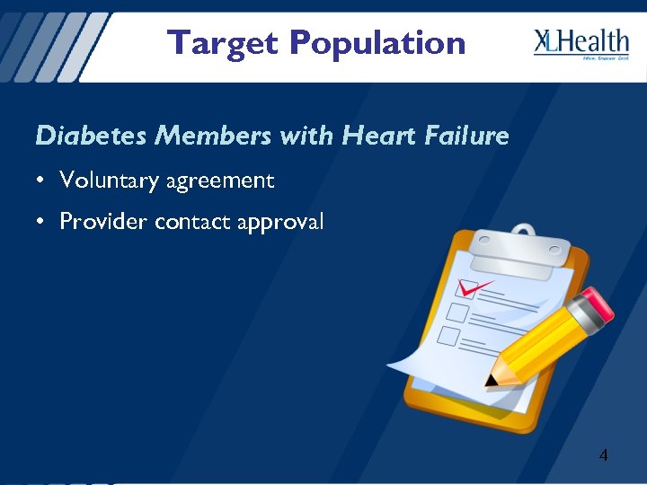 Target Population Diabetes Members with Heart Failure • Voluntary agreement • Provider contact approval