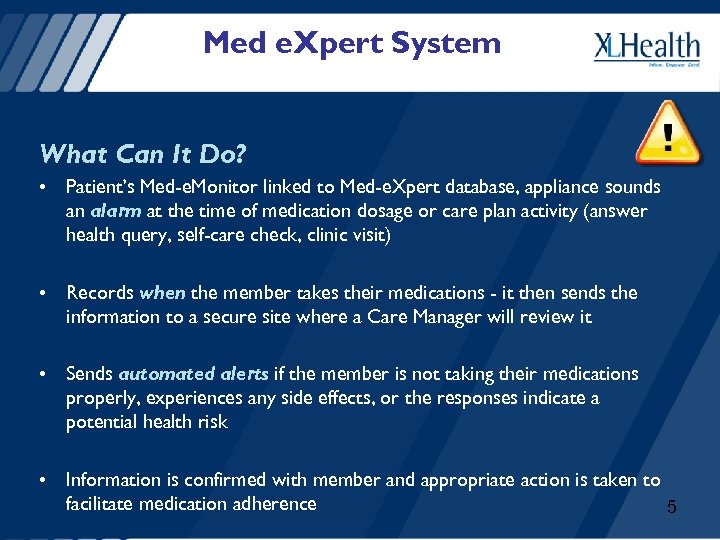 Med e. Xpert System What Can It Do? • Patient’s Med-e. Monitor linked to