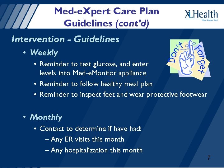 Med-e. Xpert Care Plan Guidelines (cont’d) Intervention - Guidelines • Weekly • Reminder to