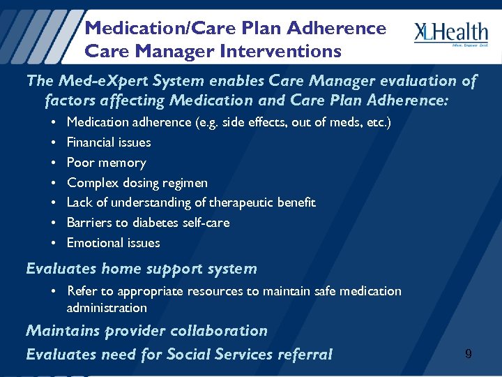 Medication/Care Plan Adherence Care Manager Interventions The Med-e. Xpert System enables Care Manager evaluation