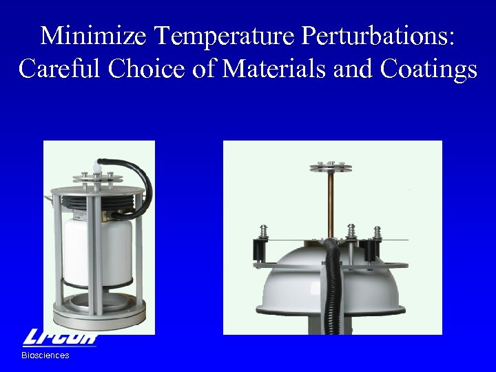 Minimize Temperature Perturbations: Careful Choice of Materials and Coatings Biosciences 