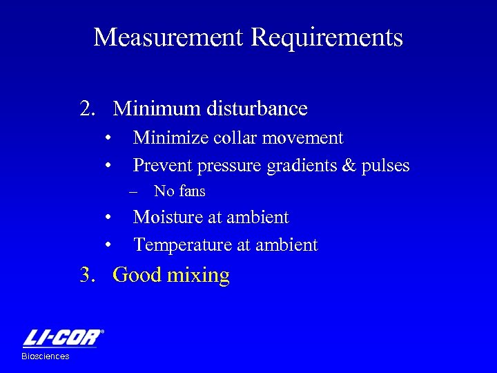Measurement Requirements 2. Minimum disturbance • • Minimize collar movement Prevent pressure gradients &