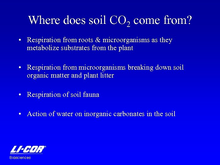 Where does soil CO 2 come from? • Respiration from roots & microorganisms as