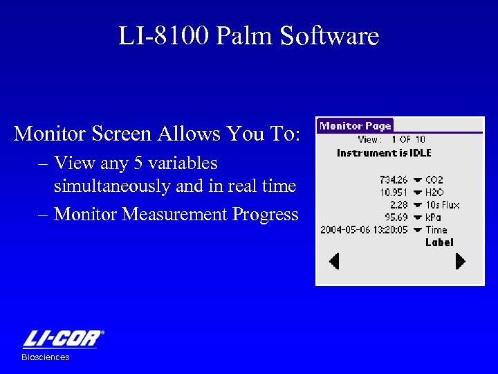 LI-8100 Palm Software Monitor Screen Allows You To: – View any 5 variables simultaneously