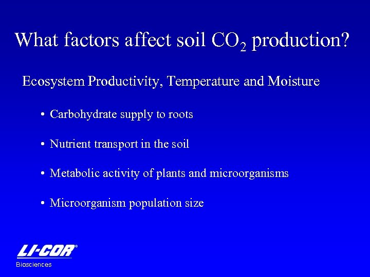 What factors affect soil CO 2 production? Ecosystem Productivity, Temperature and Moisture • Carbohydrate
