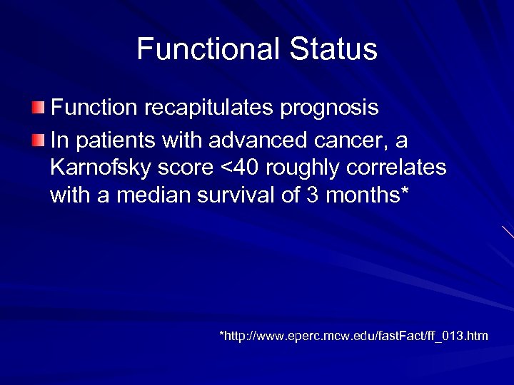 Functional Status Function recapitulates prognosis In patients with advanced cancer, a Karnofsky score <40
