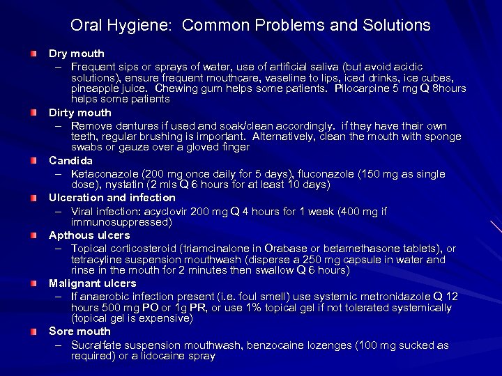 Oral Hygiene: Common Problems and Solutions Dry mouth – Frequent sips or sprays of