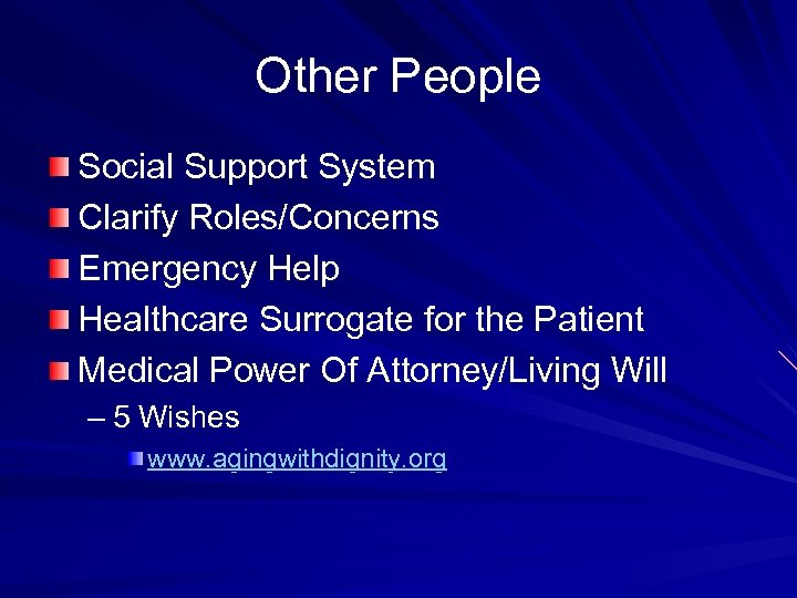 Other People Social Support System Clarify Roles/Concerns Emergency Help Healthcare Surrogate for the Patient