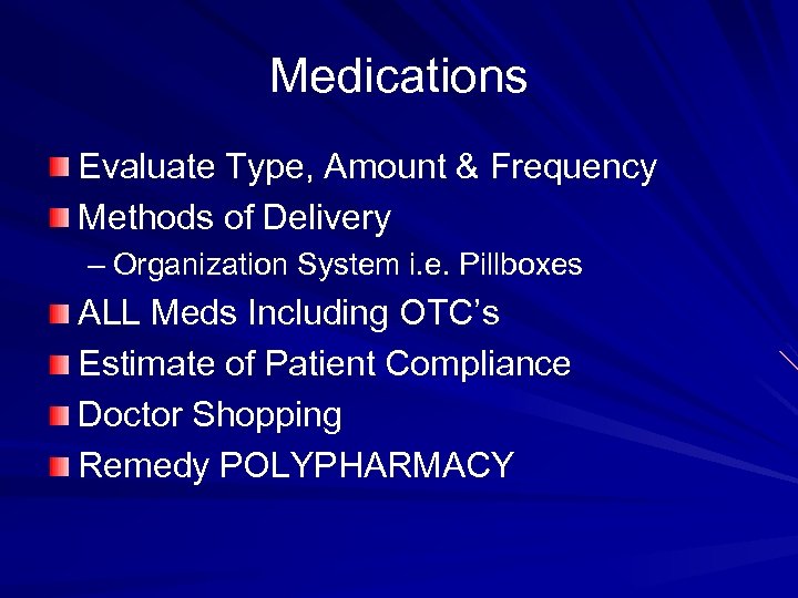 Medications Evaluate Type, Amount & Frequency Methods of Delivery – Organization System i. e.