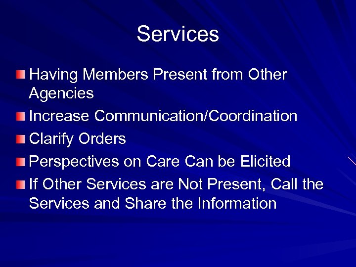 Services Having Members Present from Other Agencies Increase Communication/Coordination Clarify Orders Perspectives on Care
