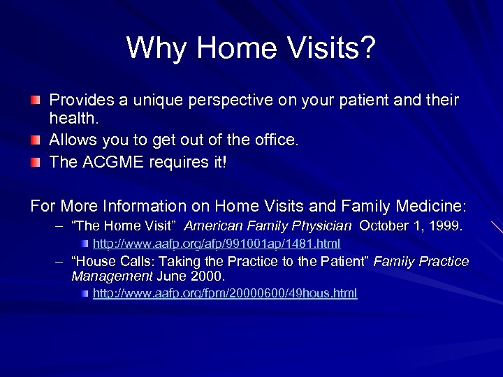 Why Home Visits? Provides a unique perspective on your patient and their health. Allows