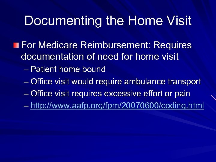 Documenting the Home Visit For Medicare Reimbursement: Requires documentation of need for home visit