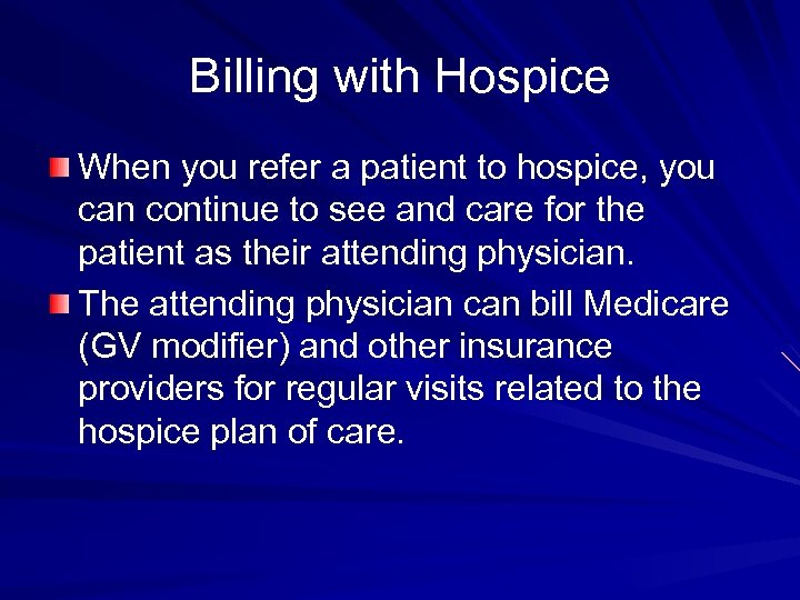 Billing with Hospice When you refer a patient to hospice, you can continue to