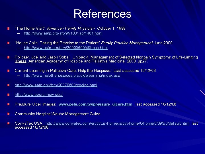 References “The Home Visit” American Family Physician October 1, 1999. – http: //www. aafp.