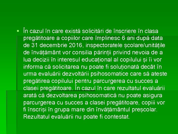 § În cazul în care există solicitări de înscriere în clasa pregătitoare a copiilor