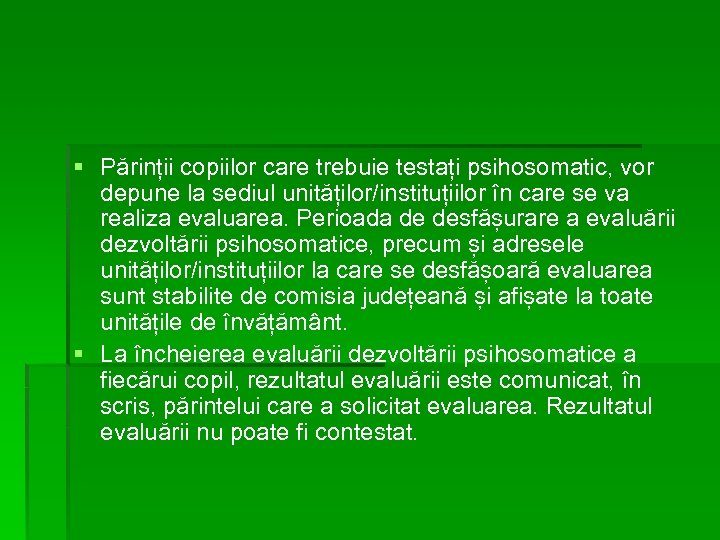 § Părinții copiilor care trebuie testați psihosomatic, vor depune la sediul unităților/instituțiilor în care