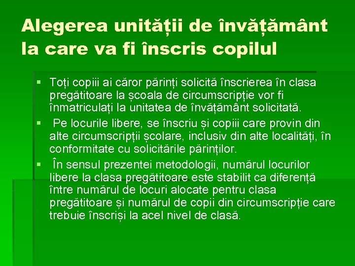 Alegerea unității de învățământ la care va fi înscris copilul § Toți copiii ai