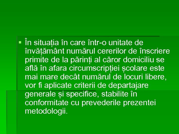 § În situația în care într-o unitate de învățământ numărul cererilor de înscriere primite