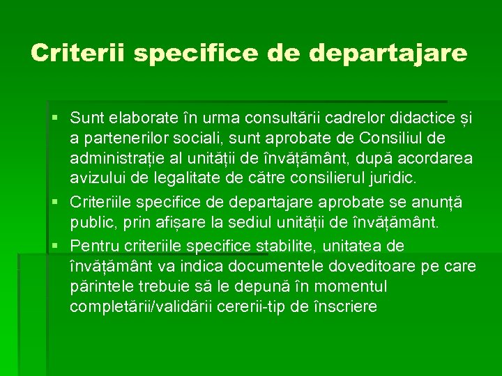 Criterii specifice de departajare § Sunt elaborate în urma consultării cadrelor didactice și a