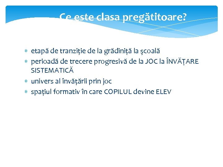 Ce este clasa pregătitoare? etapă de tranziție de la grădiniță la şcoală perioadă de