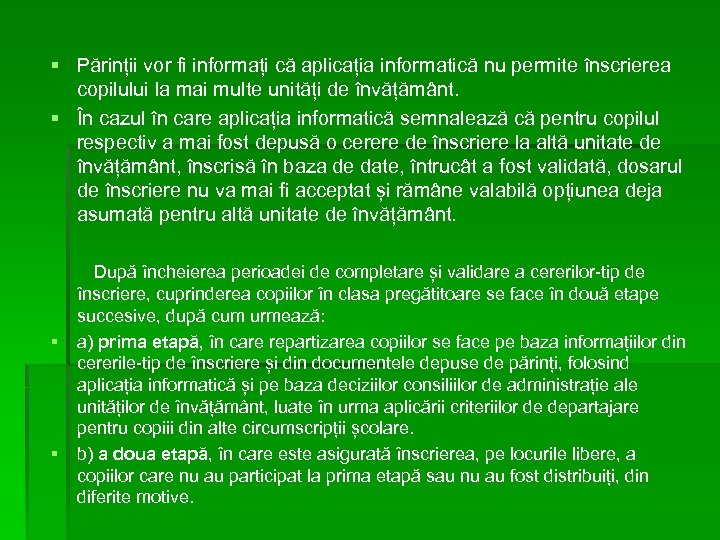 § Părinții vor fi informați că aplicația informatică nu permite înscrierea copilului la mai