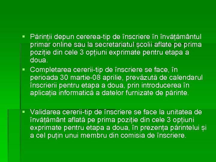 § Părinții depun cererea-tip de înscriere în învățământul primar online sau la secretariatul școlii