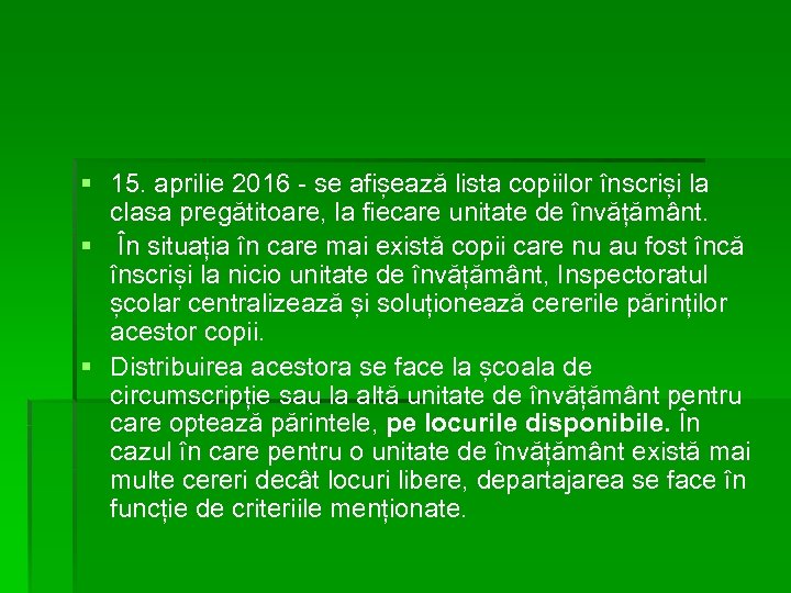 § 15. aprilie 2016 - se afișează lista copiilor înscriși la clasa pregătitoare, la