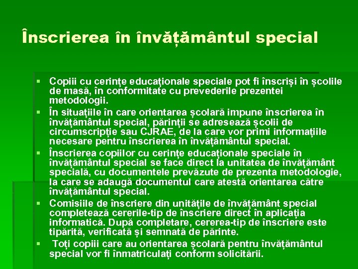 Înscrierea în învățământul special § Copiii cu cerințe educaționale speciale pot fi înscriși în