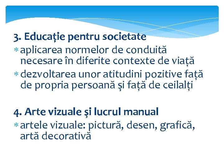 3. Educație pentru societate aplicarea normelor de conduită necesare în diferite contexte de viață