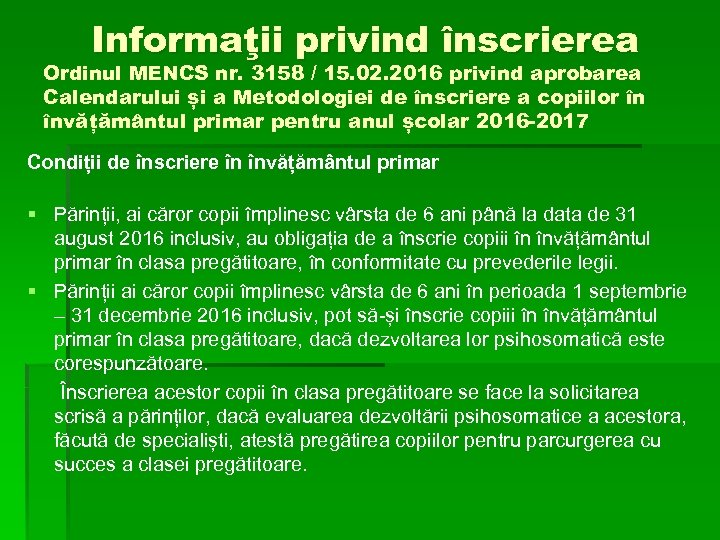 Informaţii privind înscrierea Ordinul MENCS nr. 3158 / 15. 02. 2016 privind aprobarea Calendarului