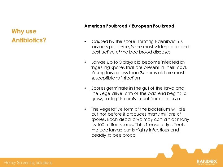 Why use Antibiotics? American Foulbrood / European Foulbrood: • Caused by the spore- forming