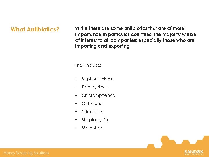 What Antibiotics? While there are some antibiotics that are of more importance in particular